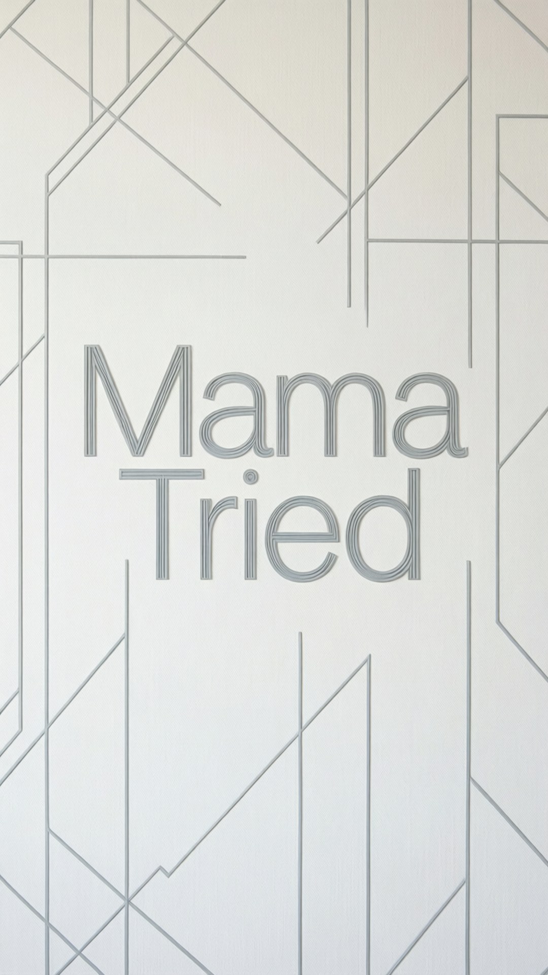 帶有幾何灰色線條和以簡潔無襯線字體顯示的文字 Mama Tried 的牆紙。