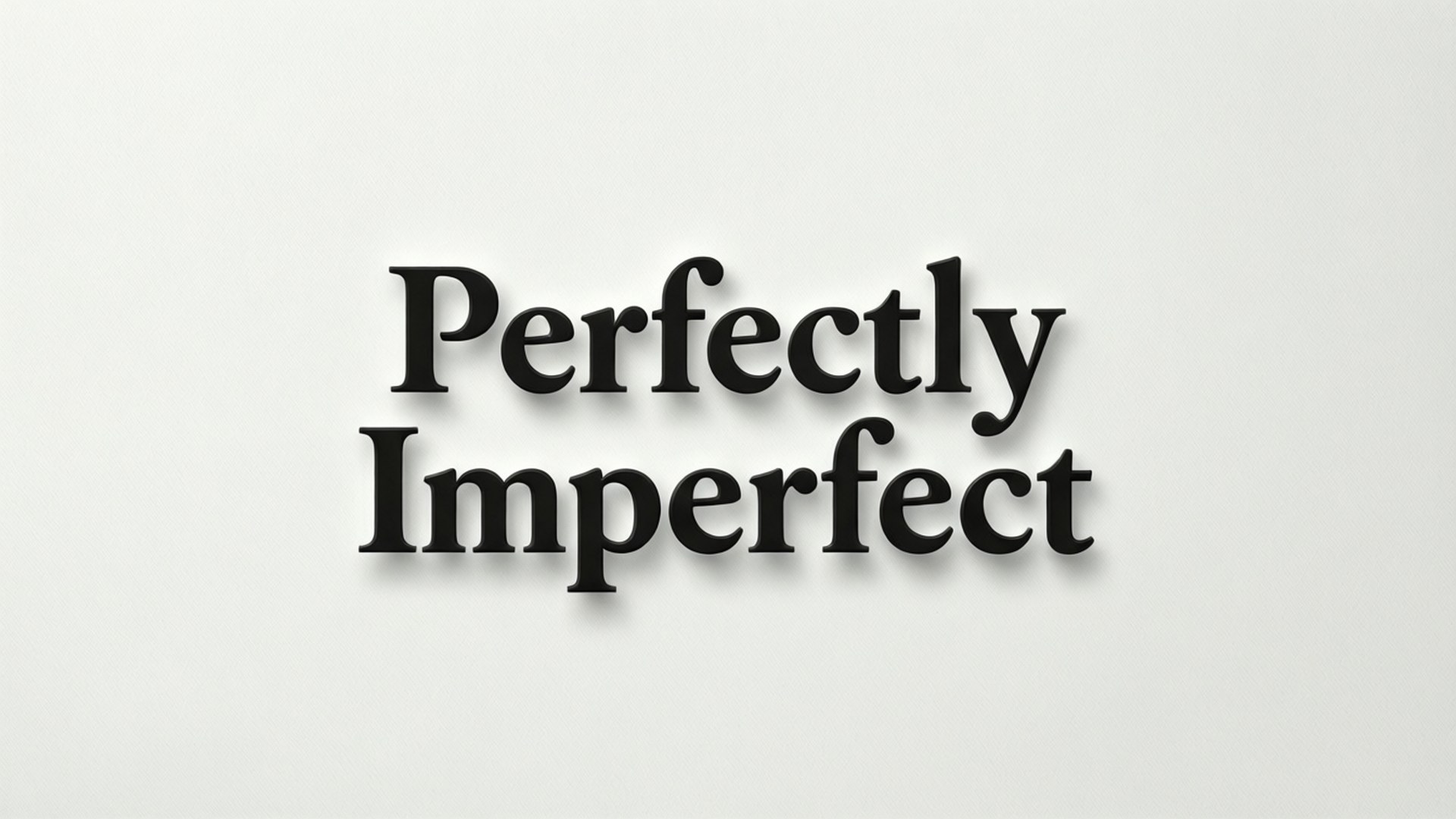 粗體黑色3D文字寫著「Perfectly Imperfect」，在純米白色背景上。
