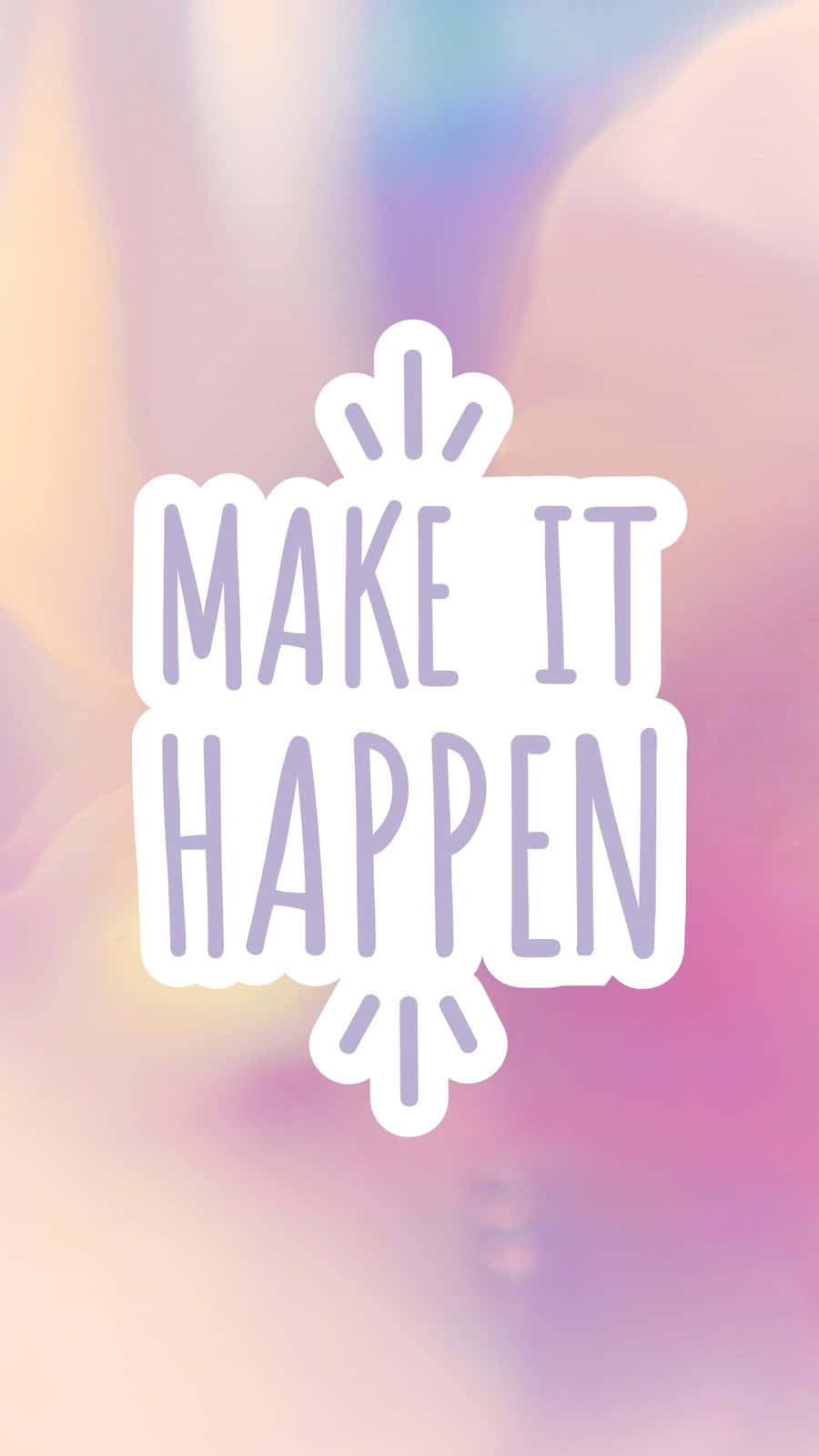 壁紙 — 一個粉紫色嘅「MAKE IT HAPPEN」激勵貼紙，背景係粉紅、黃、藍柔和漸變色。