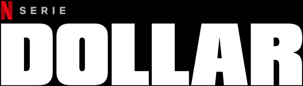 Netflix 系列「DOLLAR」標誌 壁紙 — 黑色背景上，粗體白色 'DOLLAR' 文字，上方有 'NETFLIX SERIE'。
