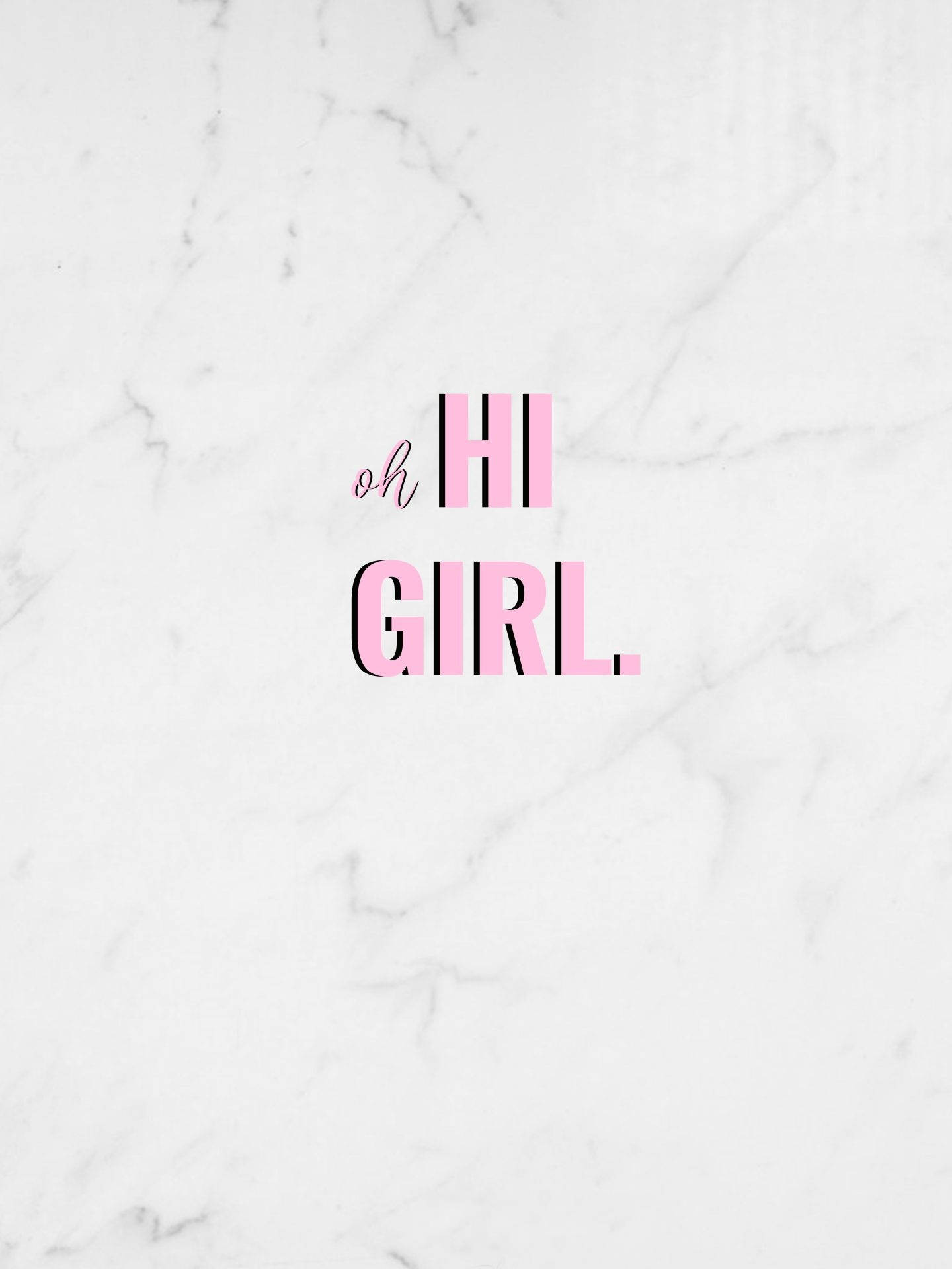 粉紅色和黑色文字寫著 oh HI GIRL.，背景為白色大理石