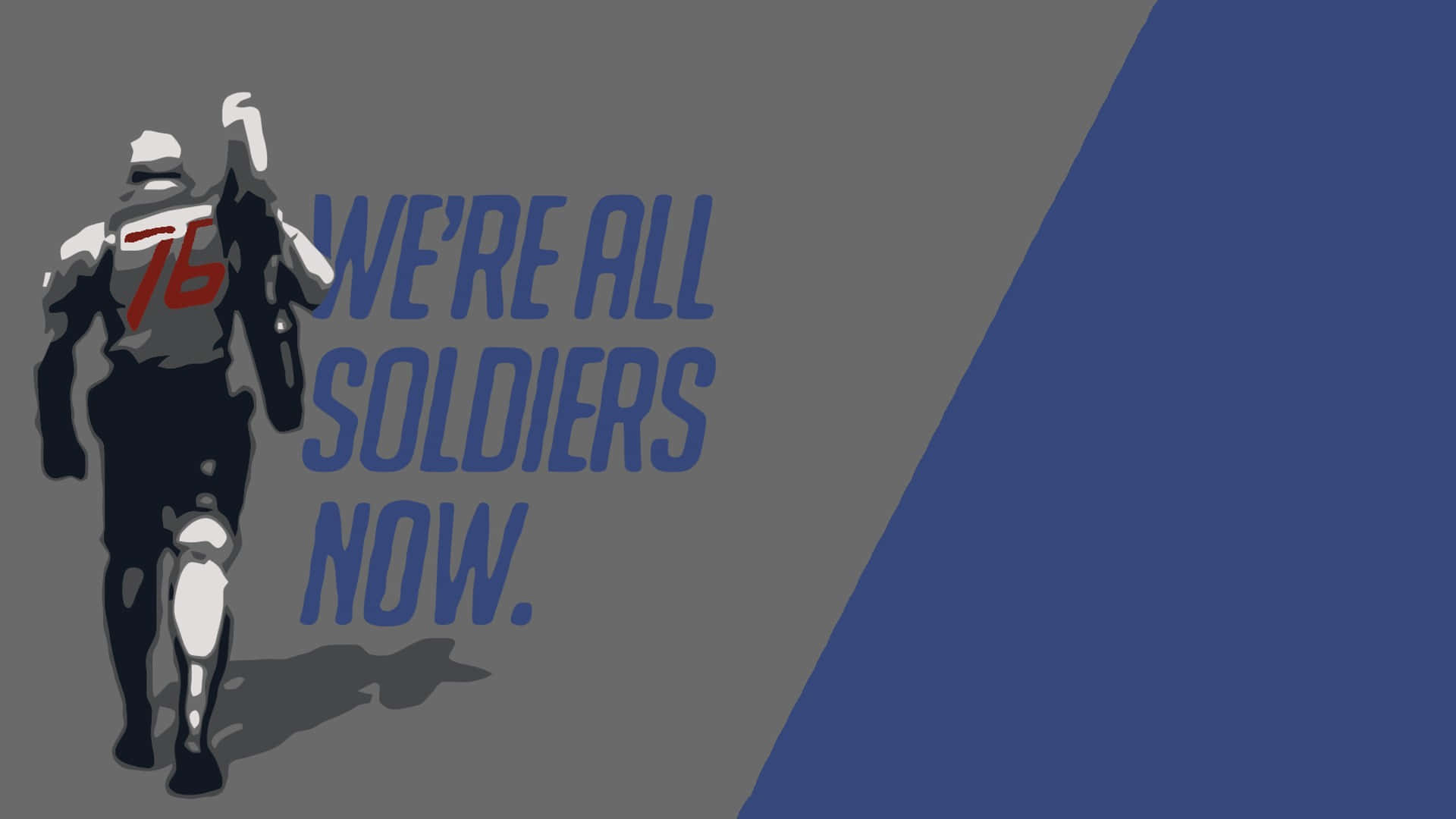士兵剪影，背上寫著「76」，在灰色和藍色背景上，旁邊是文字「WE'RE ALL SOLDIERS NOW」。