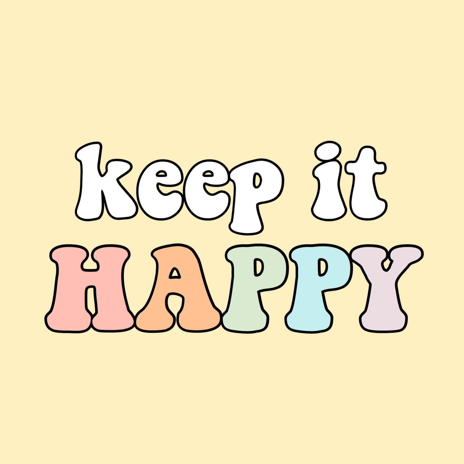  壁紙 — 粉彩色泡泡字體寫著「keep it HAPPY」，背景是柔和的黃色。