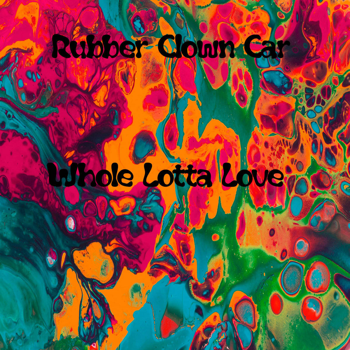 帶有粗體文字 Rubber Clown Car 和 Whole Lotta Love 的抽象彩色流體藝術。