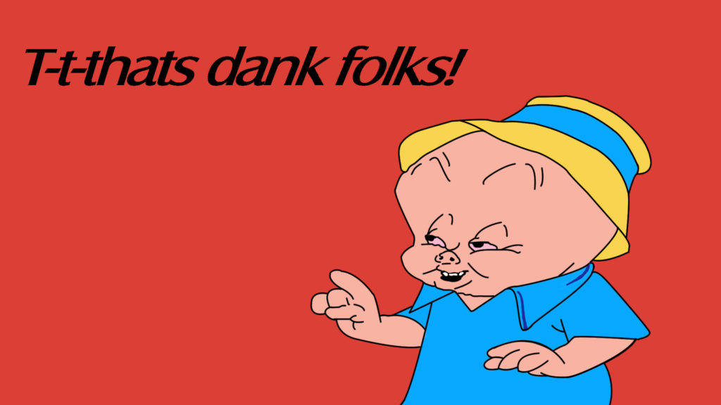 卡通角色大笑，並帶有文字 'T-t-thats dank folks!'