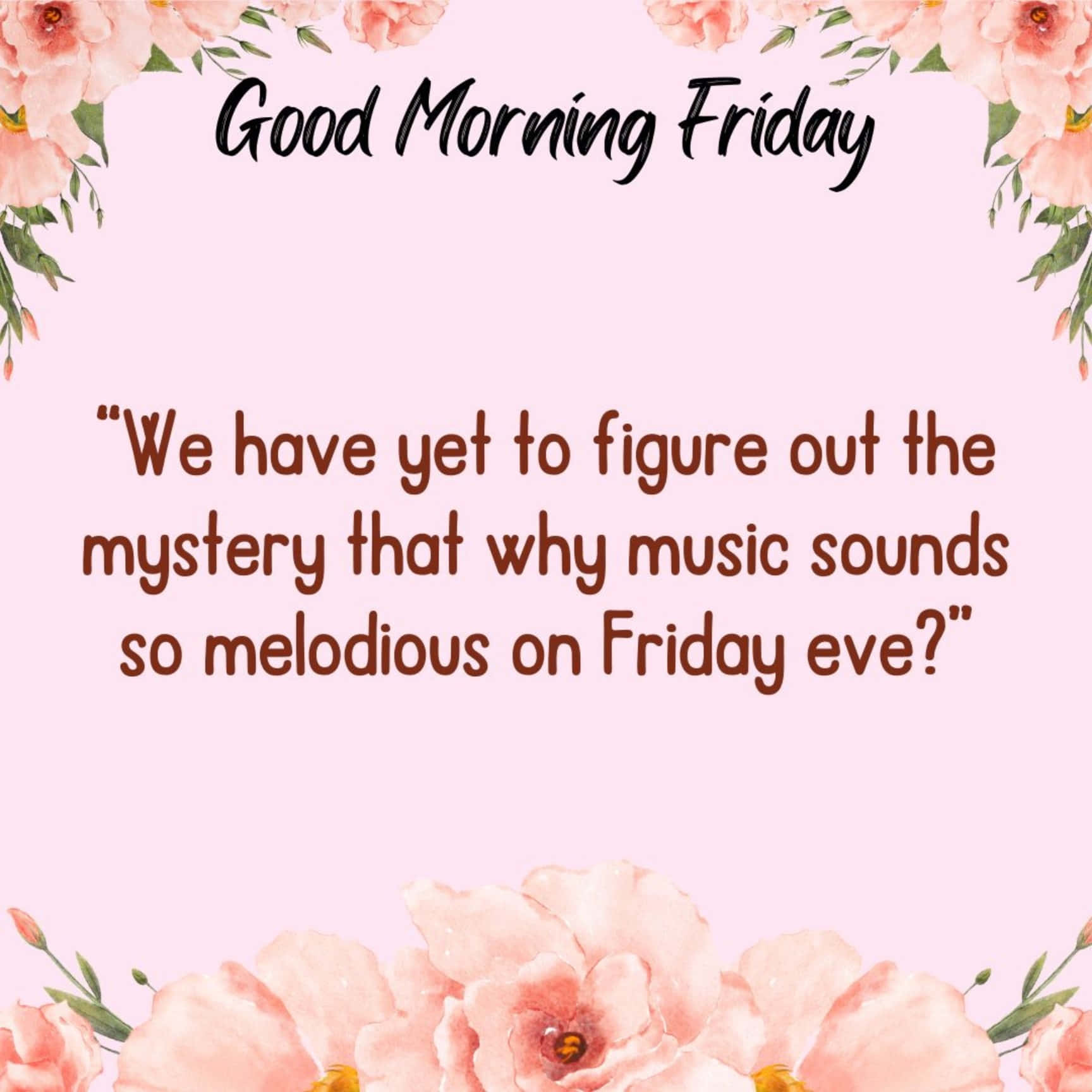  壁紙 — 柔軟粉紅色牆紙，帶有花卉邊框和文字「Good Morning Friday」，以及關於星期五晚上音樂的引言。