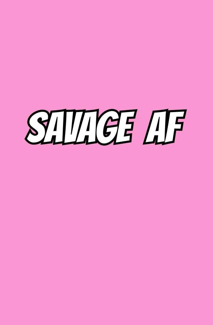 粉紅色背景，上面有粗體白色文字寫住savage af。