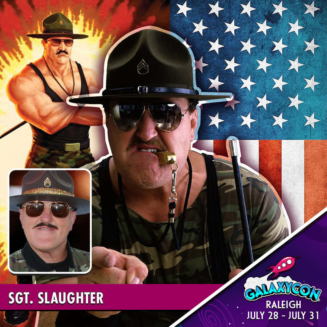Sgt Slaughter 羅利GalaxyCon海報 壁紙 — Sgt Slaughter 身穿軍裝，在火焰般的美國國旗背景下向前指，並帶有活動品牌標識。