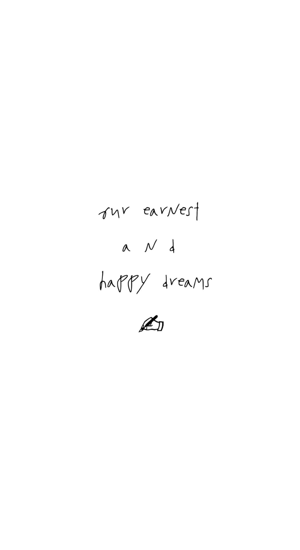  壁紙 — 手寫短語「our earnest and happy dreams」搭配一個小塗鴉，背景為純白色。