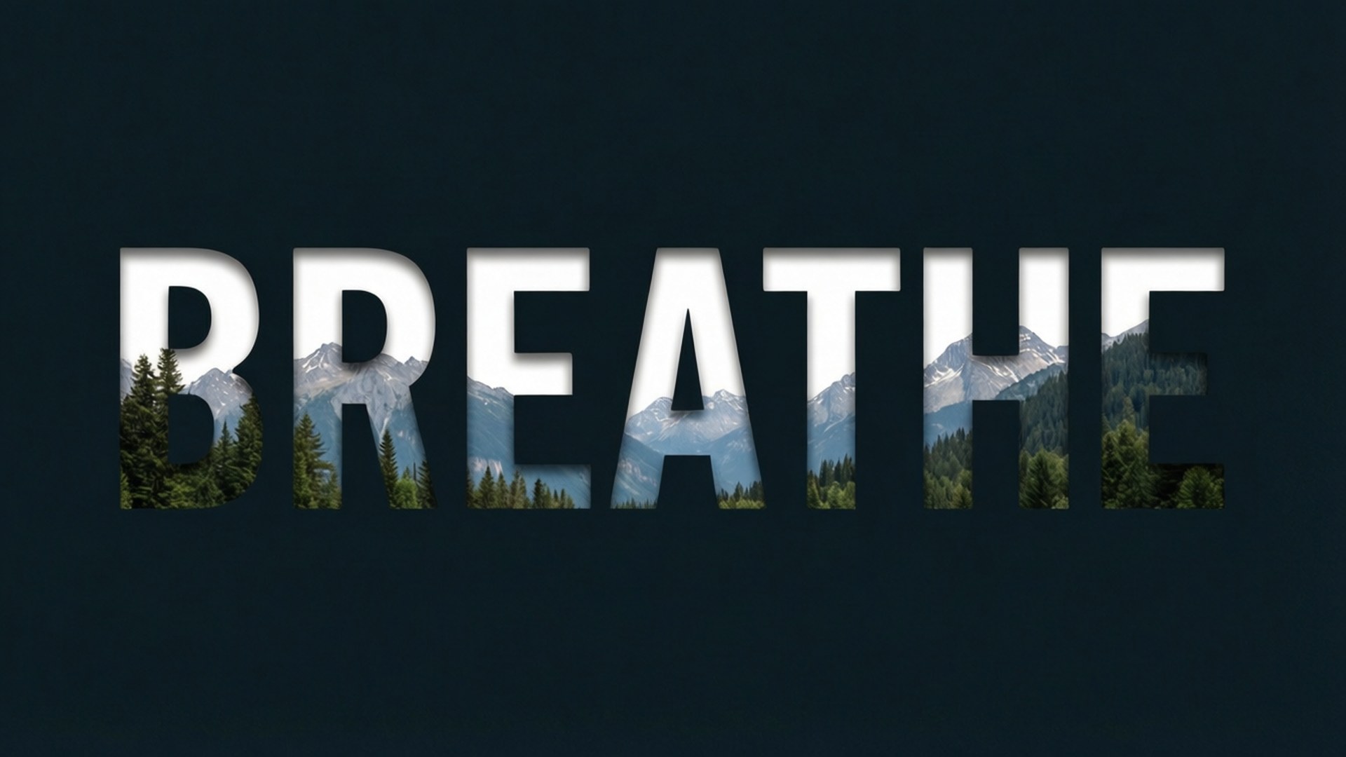 Negative 桌布 壁紙 — 「breathe」一詞被剪裁，露出背後黑暗背景上的雪山和松樹。