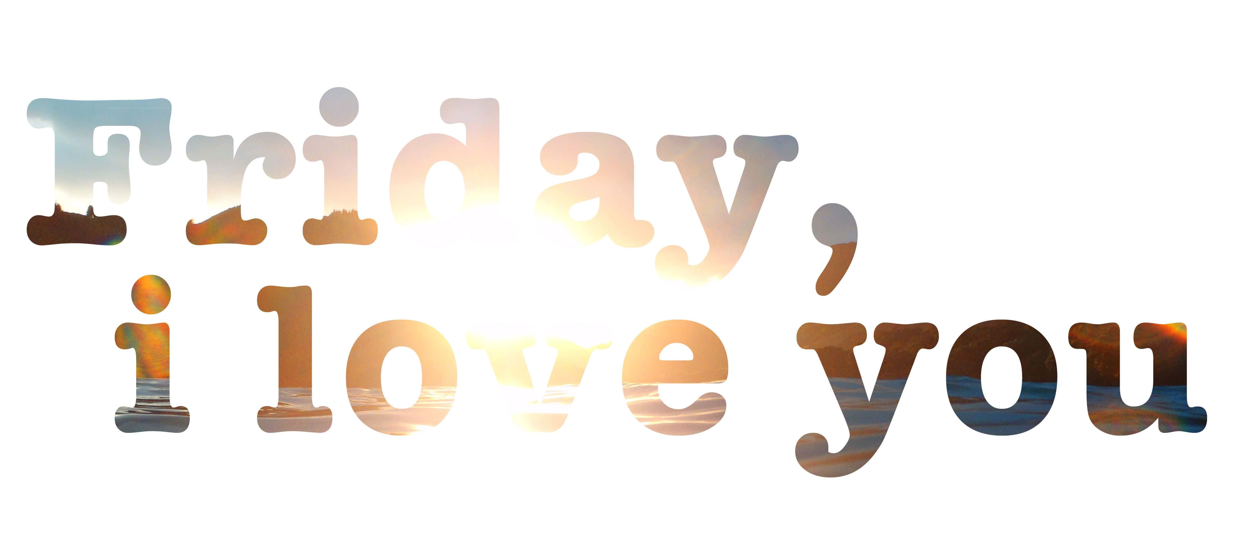 Happy Friday 桌布 壁紙 — 「Friday i love you」呢啲字喺每個字母入面散發出溫暖嘅日落色調同海浪紋理。