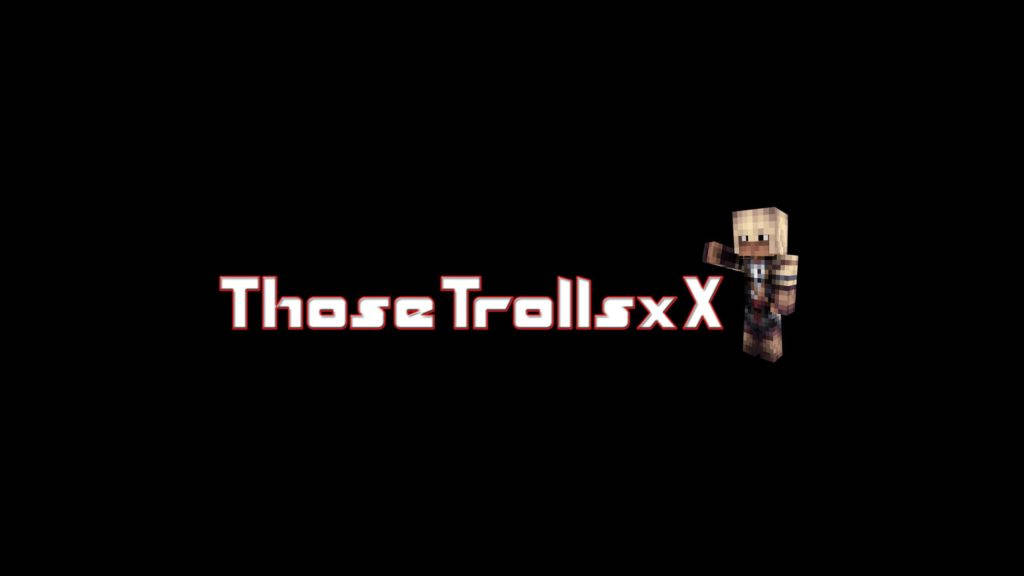 Those TrollsxX YouTube橫幅 壁紙 — 一個像素化的Minecraft風格角色站在黑色背景上發光的紅色文字「Those Trolls x X」旁邊。