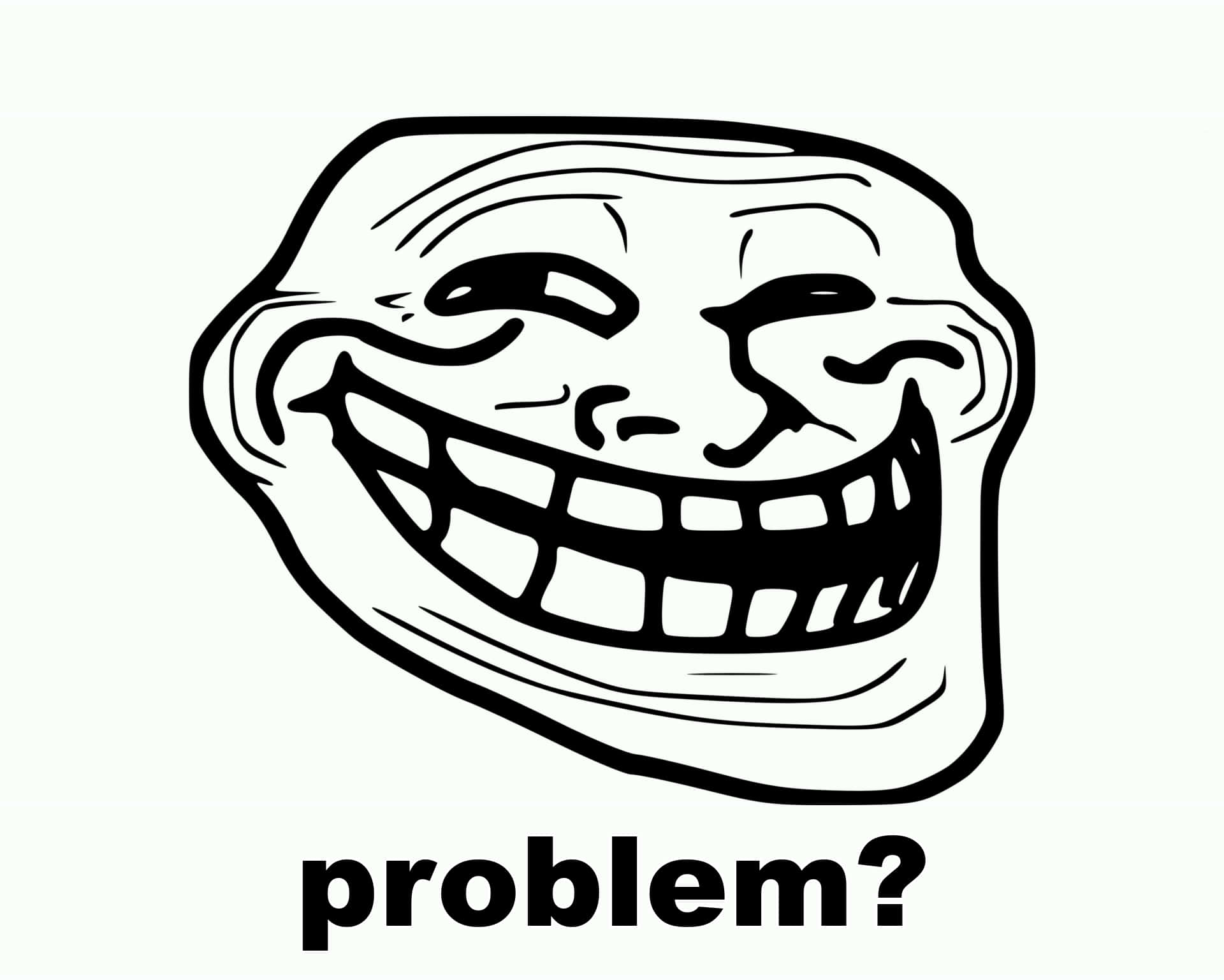 經典Troll臉問題圖 壁紙 — 一幅黑白線條畫，描繪了「troll face」迷因，咧嘴大笑，下方寫著「problem?」