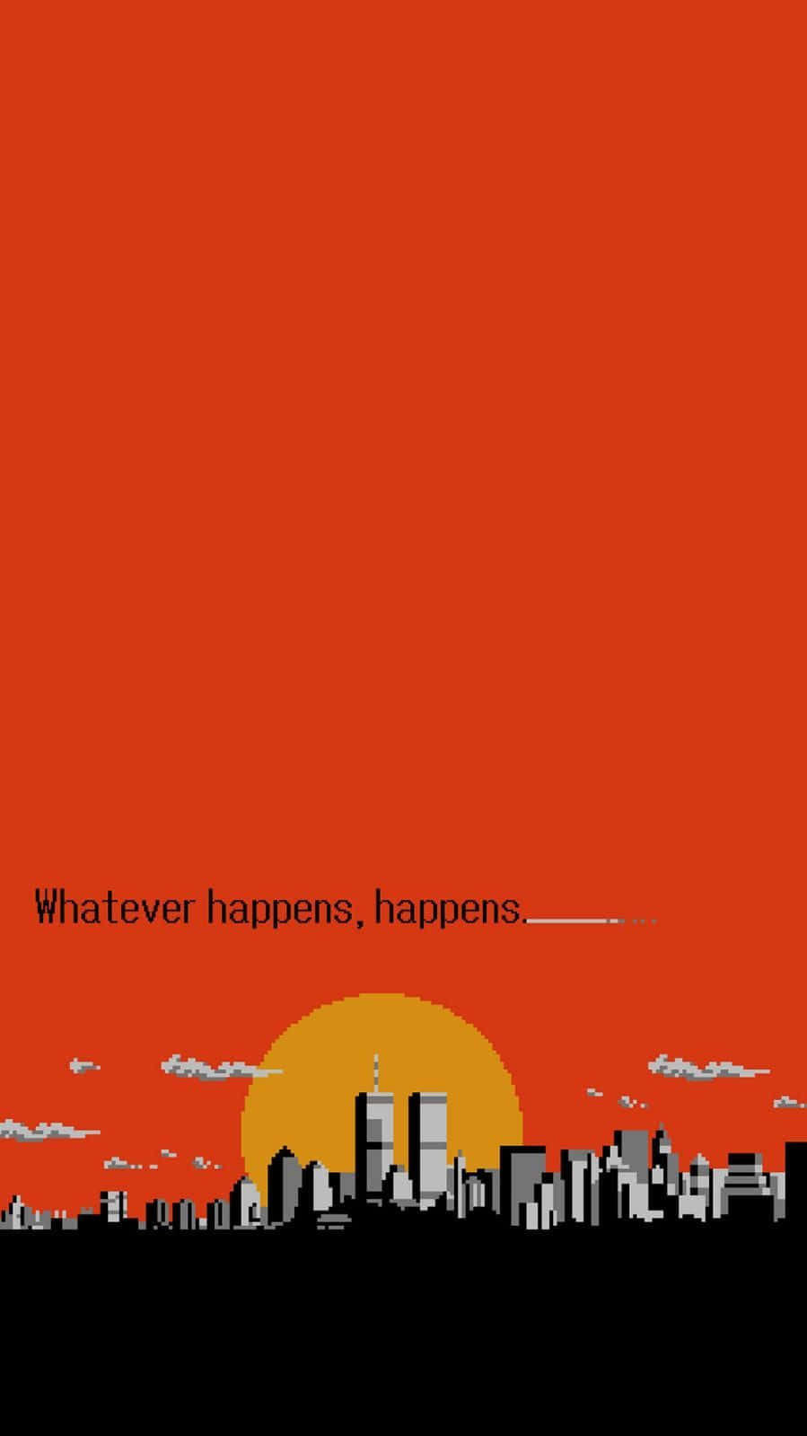 像素藝術城市天際線，橙色日落，文字whatever happens happens