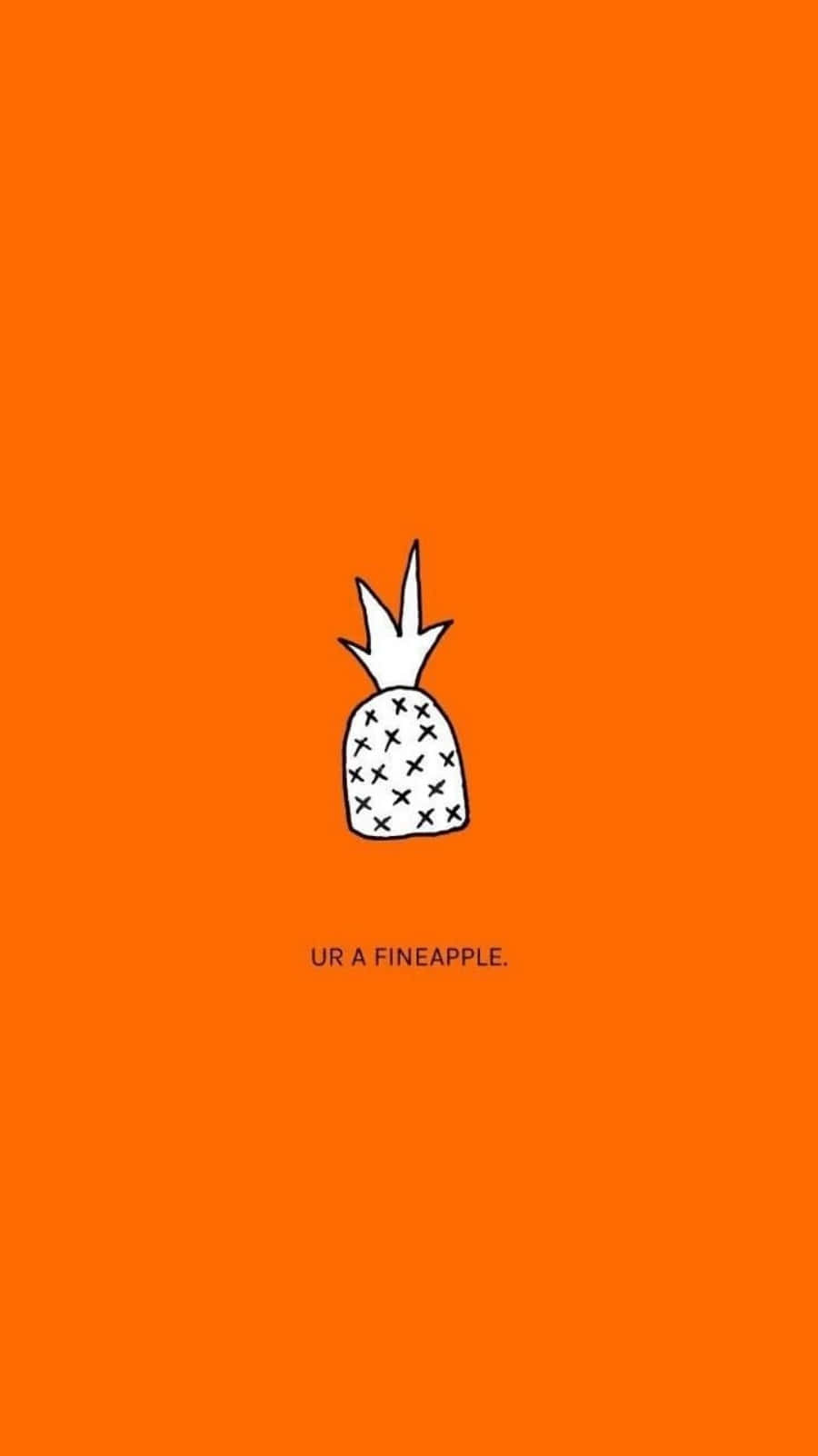 可愛橙色鳳梨，寫著「Ur A Fineapple」 壁紙 — 一個極簡的白色菠蘿塗鴉，帶有X標記，橙色背景，下方有文字。
