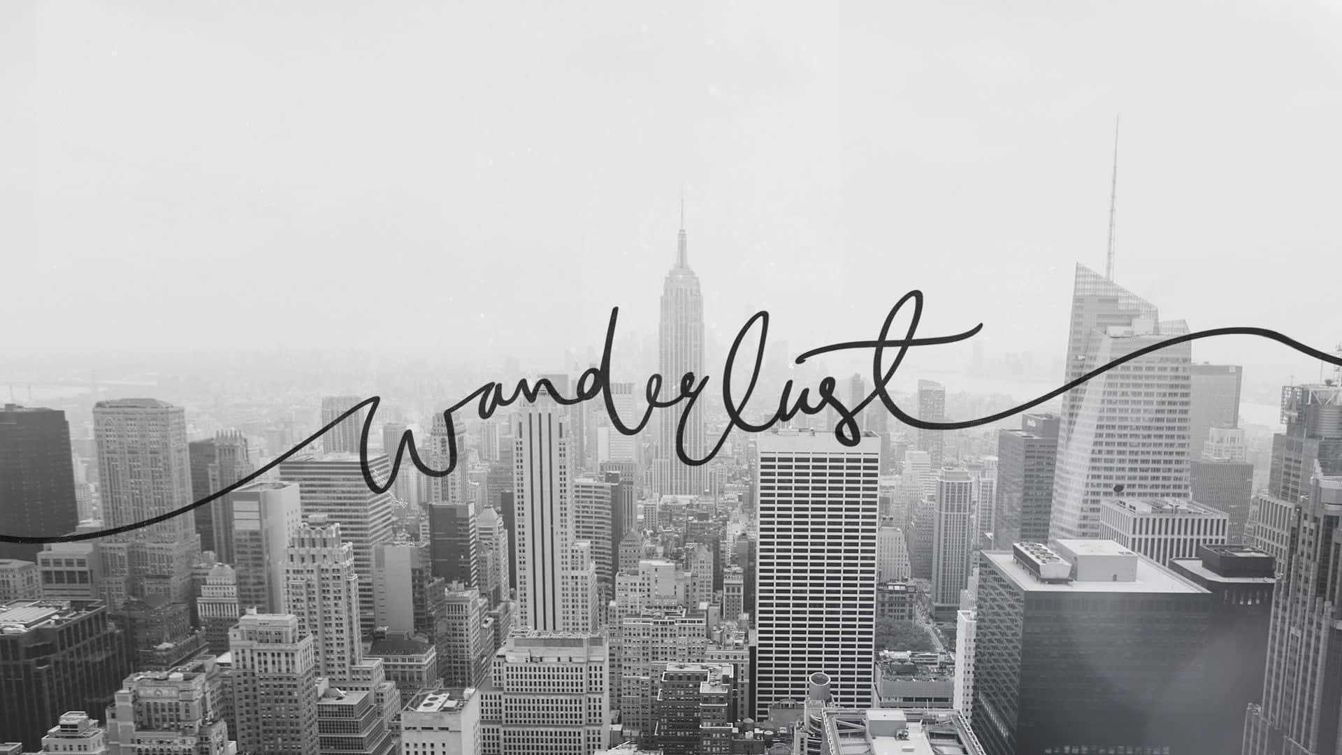 黑白城市景觀，帶有'Wanderlust'文字疊加，啟發旅行靈感。