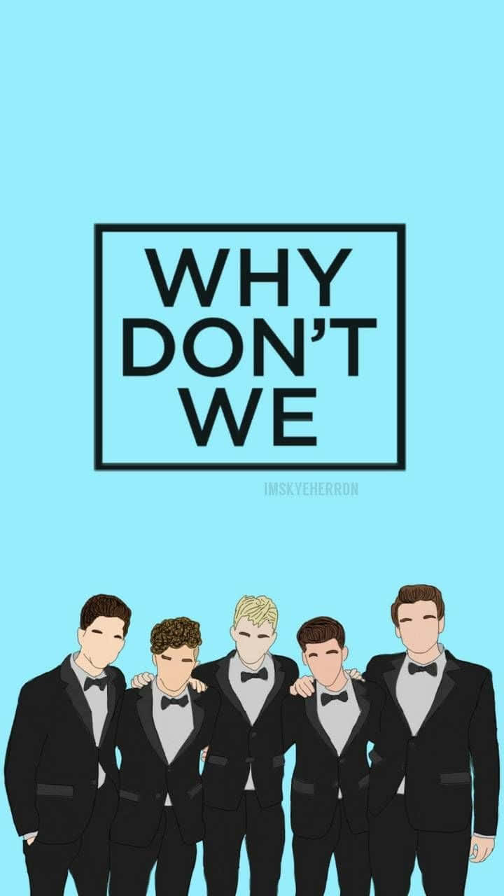 五位身穿燕尾服的插圖男士，上方有「WHY DON'T WE」文字。
