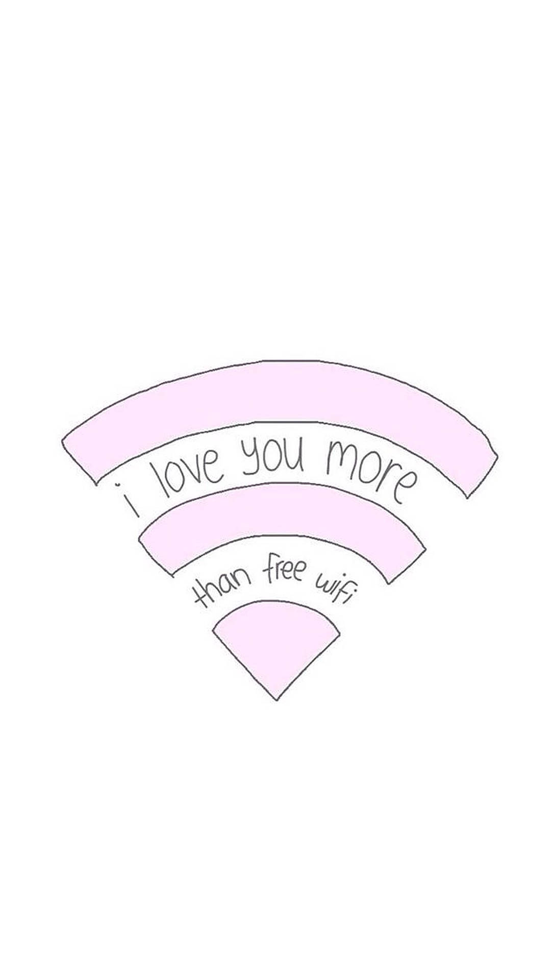 Wi-Fi 我愛你 壁紙 — 一個極簡的粉紅色Wi-Fi符號，帶有手寫文字「i love you more than free wifi」，背景為白色。