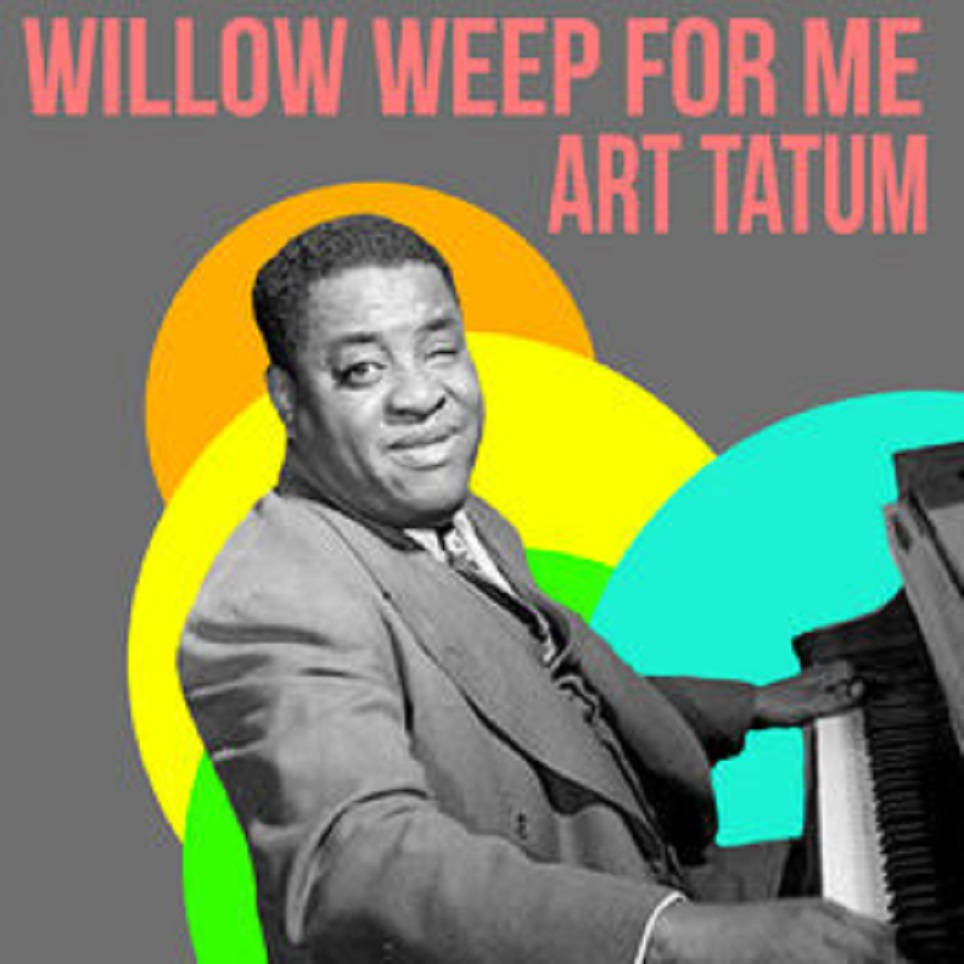Willow Weep For Me Art Tatum 專輯 壁紙 — Art Tatum 在鋼琴前溫暖微笑，身後有鮮豔的彩色圓圈和粉紅色文字「WILLOW WEEP FOR ME ART TATUM」。