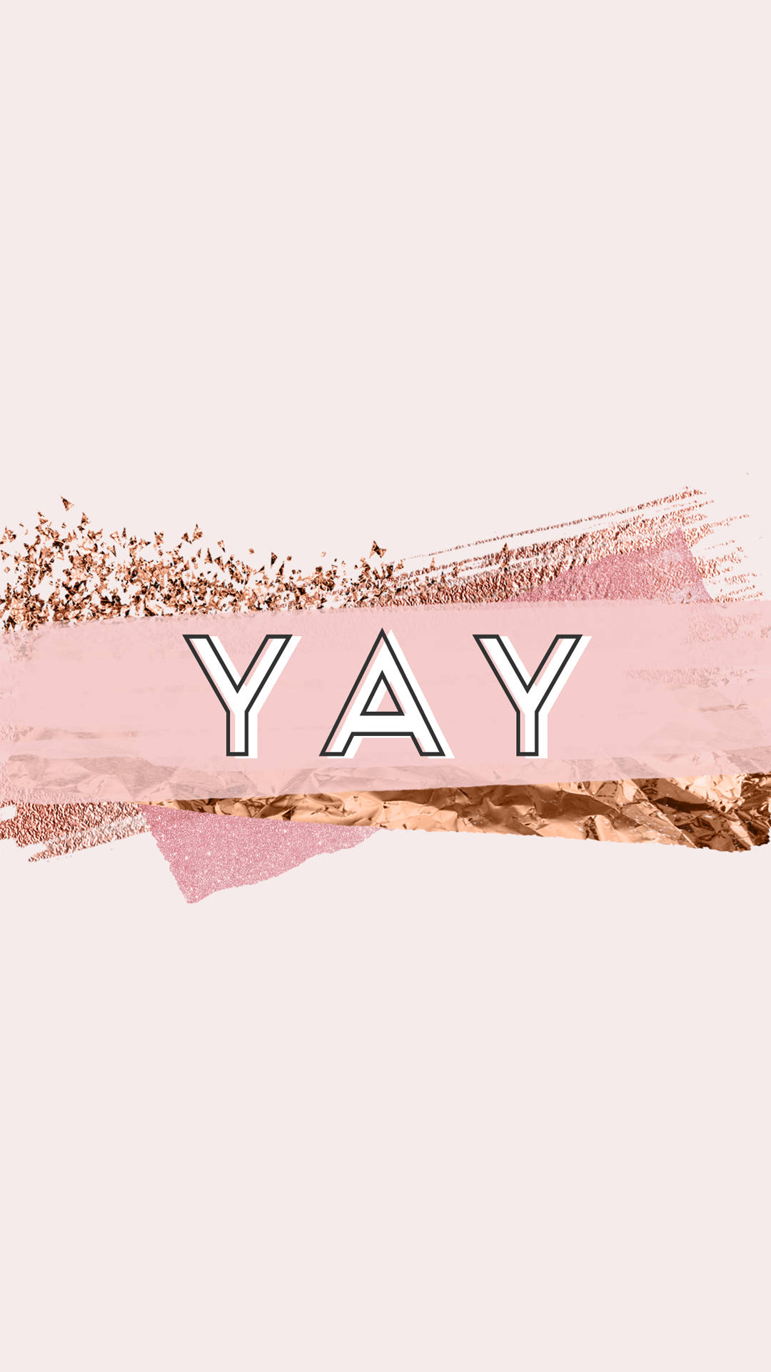 Yay 玫瑰金 iPhone 壁紙 — 「yay」這個詞以粗體白色字母位於粉紅色和玫瑰金色閃粉筆觸設計之上，背景為柔和胭脂色。