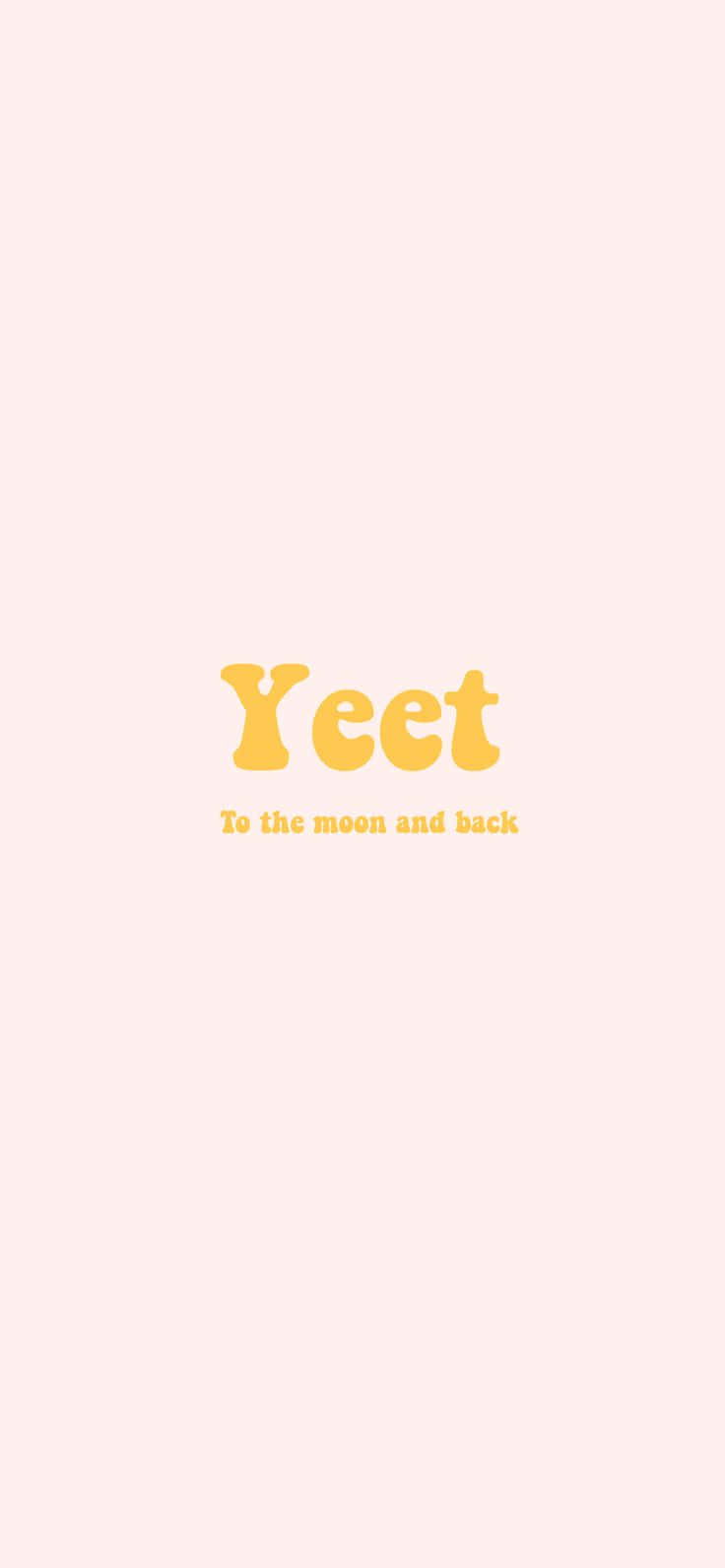 粉紅色背景上的粗體黃色文字寫著「Yeet To the moon and back」。