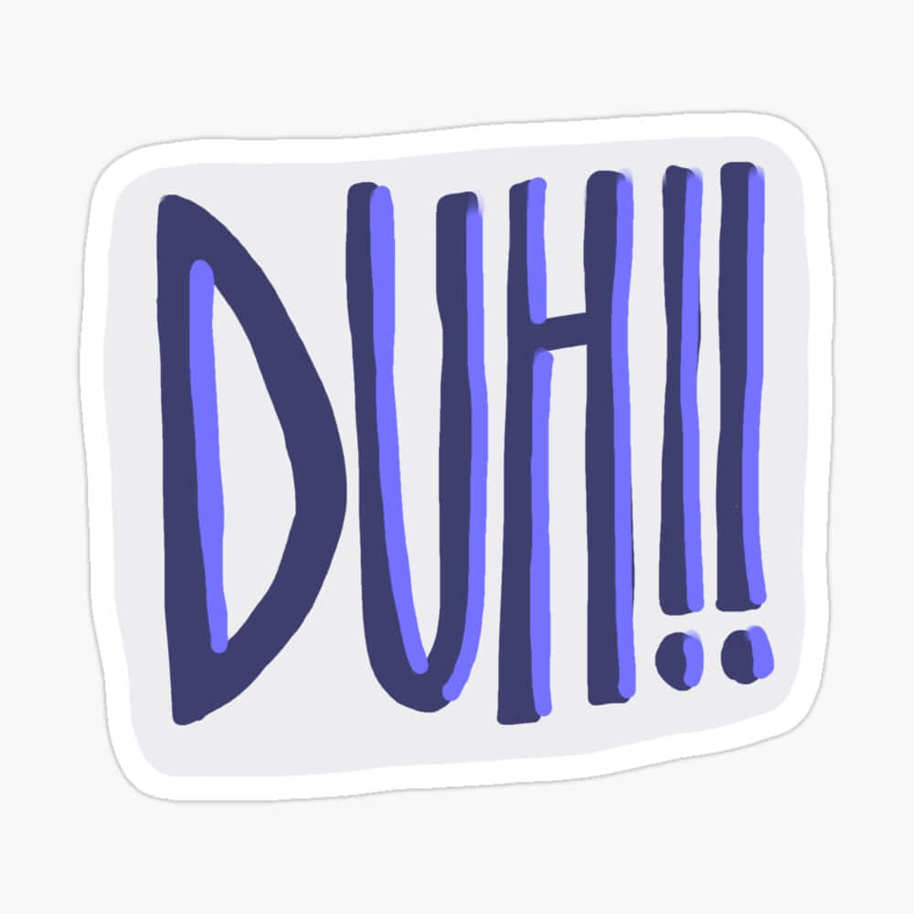  壁紙 — 一個大膽的紫色「DUH!!!」文字貼紙，在淺灰色背景上有粗體輪廓字母。