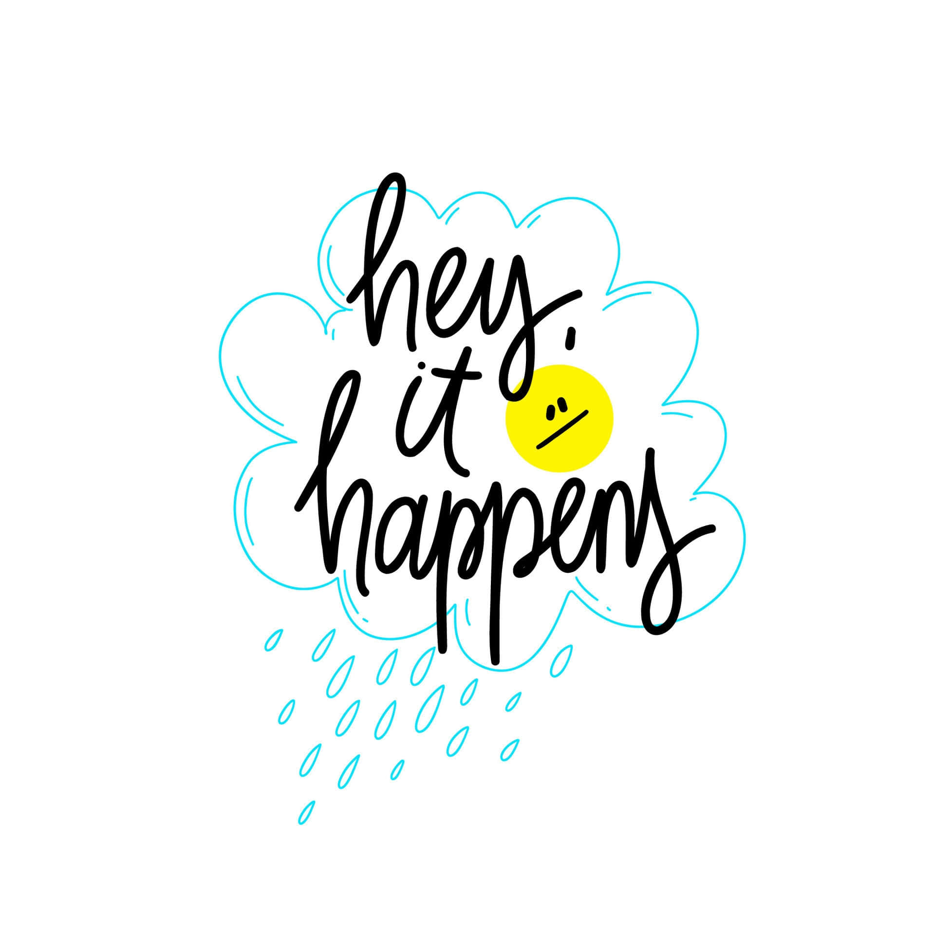  壁紙 — 一朵開心的雲，帶有手寫文字 hey it happens，以及一個穿過雨滴微笑的太陽。