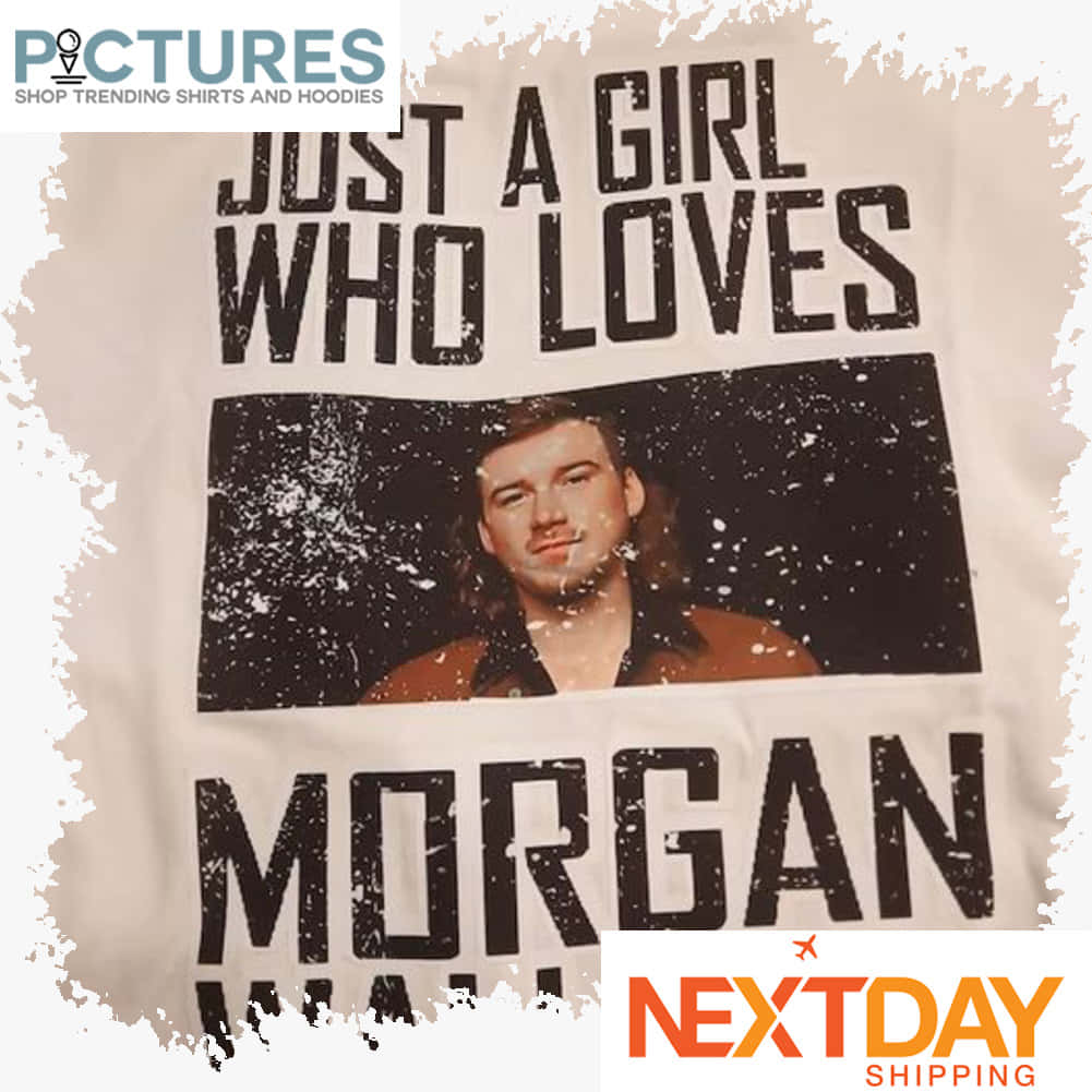 Morgan Wallen 桌布 壁紙 — 一件米色T恤嘅特寫，上面有粗體黑色字寫住「JUST A GIRL WHO LOVES MORGAN WALLEN」，仲有歌手嘅磨損相片。