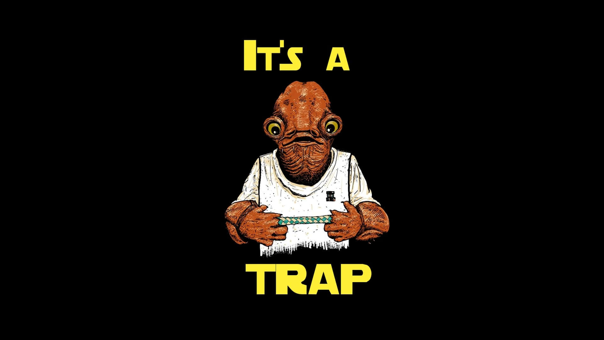 Admiral Ackbar 桌布 壁紙 — 一個卡通風格的外星人，有大眼睛和白色襯衫，在黑色背景上拿著一條綠色繩子，上面有粗體黃色文字寫著「IT'S A TRAP」。
