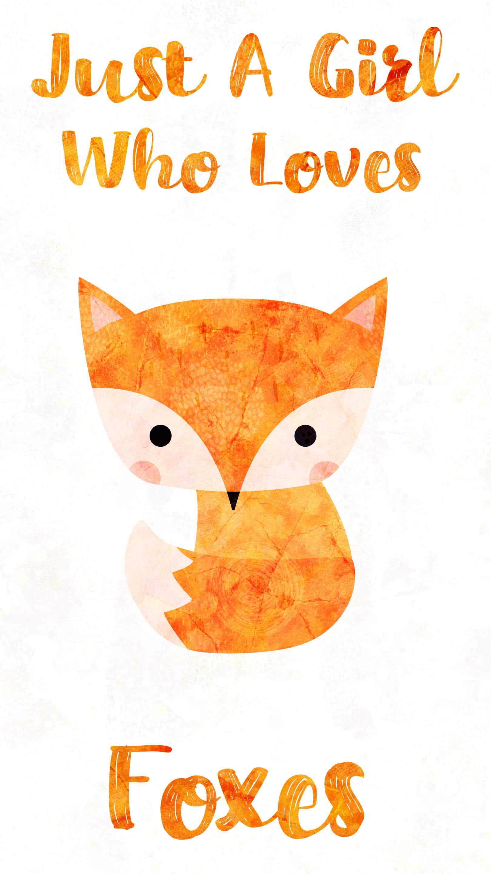 Kawaii Fox 桌布 壁紙 — 一個可愛的水彩狐狸插圖，橙色文字寫著「Just A Girl Who Loves Foxes」，背景是帶紋理的白色。