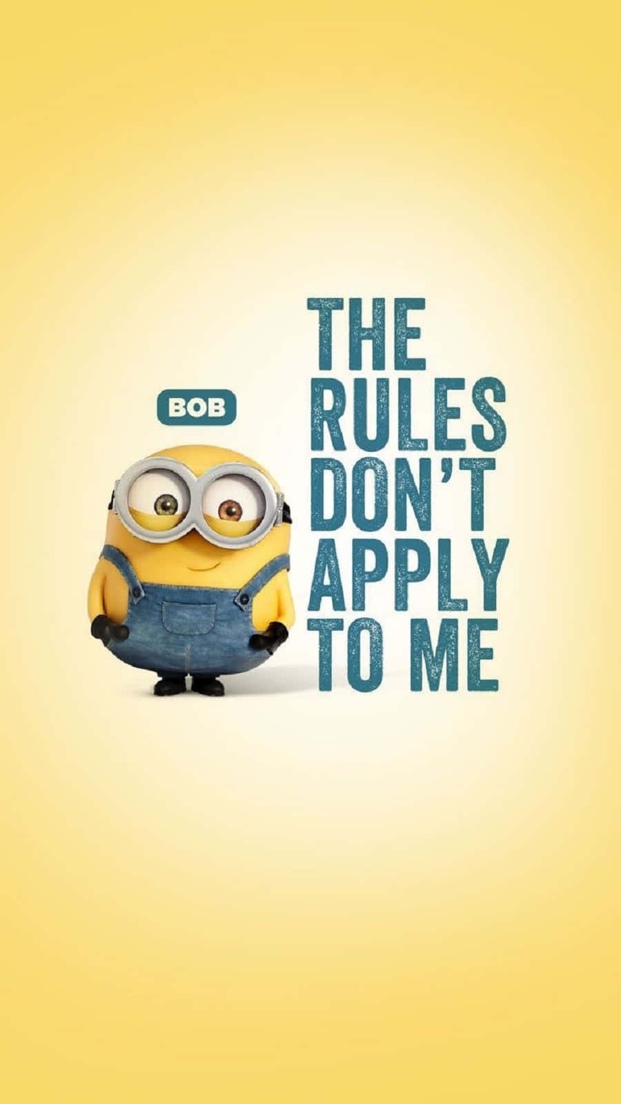 小黃人 桌布 壁紙 — 一個名叫Bob的開心黃色Minion自信地站在大膽宣稱「The Rules Don't Apply To Me」的粗體文字旁邊，背景是溫暖的黃色漸變。