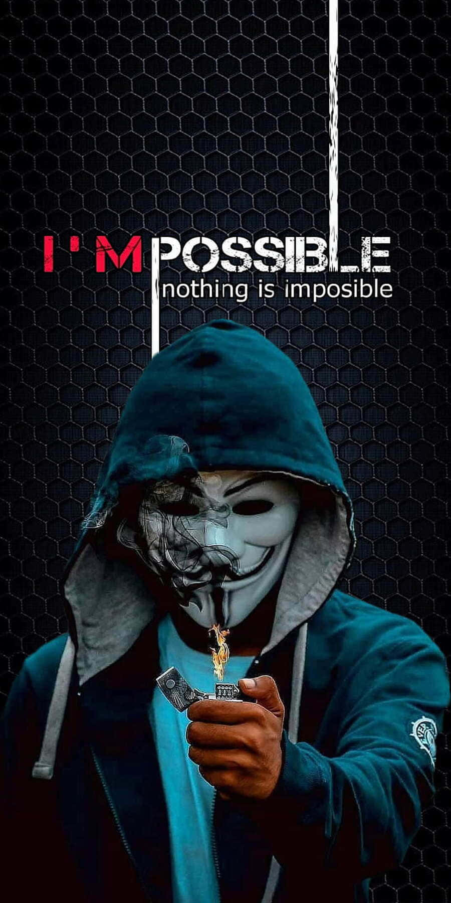  壁紙 — 一個戴面具、穿連帽衫的人，在深色六角網格背景前拿著打火機，並以粗體文字宣告「I'M POSSIBLE」。