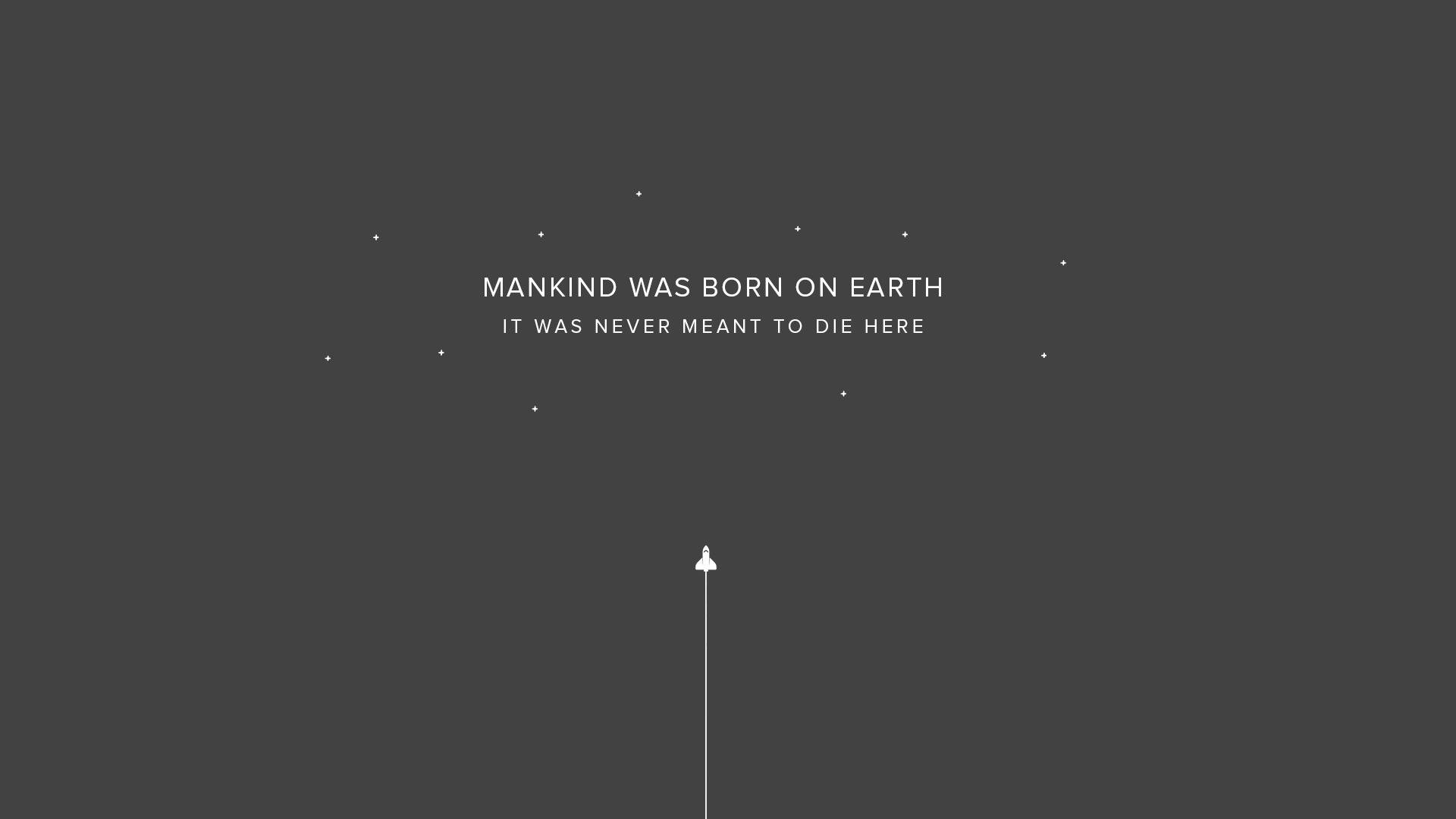 Minimalist iPad 桌布 壁紙 — 一個極簡的深灰色背景，白色文字寫著「MANKIND WAS BORN ON EARTH IT WAS NEVER MEANT TO DIE HERE」，周圍散落著點點和一個向上的箭頭。