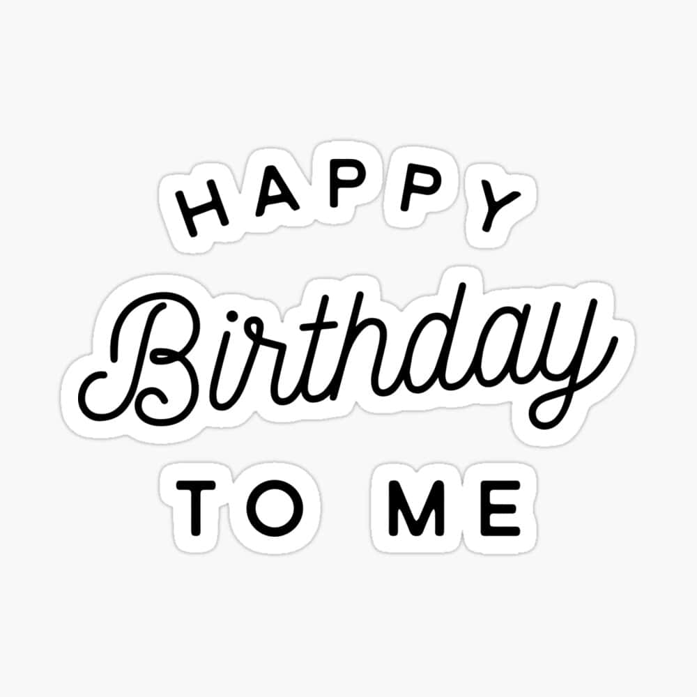 Happy Birthday To Me 桌布 壁紙 — 一個極簡的黑白貼紙設計，上面有「HAPPY Birthday TO ME」的文字，採用俏皮的混合字體。