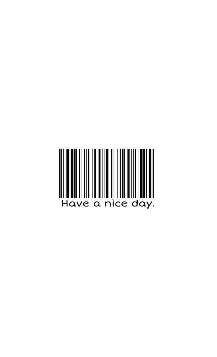 Barcode Scanning 桌布 壁紙 — 一個極簡的黑色條碼居中於白色背景上，下方文字寫著 have a nice day。