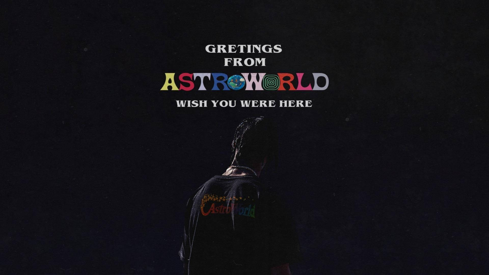 Cactus Jack Astroworld 壁紙 — 一個穿著印有'Astroworld'標誌黑色T恤的人，背向觀眾，站在深色背景前，上方是發光的彩色'Greetings from Astroworld'文字。