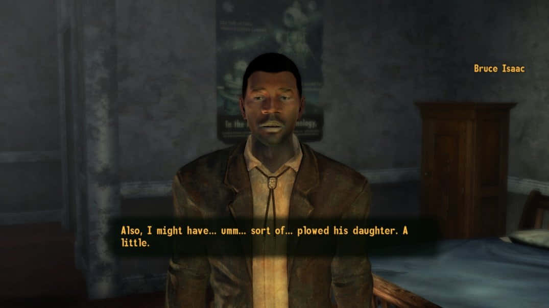 Fallout Characters 桌布 壁紙 — 一個穿著棕色外套的男人站在一個光線昏暗的房間裡，房間裡有木櫃和床，文字疊加顯示「Also I might have... umm... sort of... plowed his daughter. A little.」