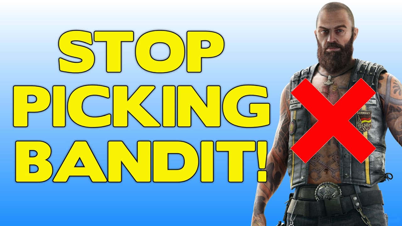 Rainbow Six Siege Bandit 桌布 壁紙 — 一個紋身男子穿著皮背心，站在粗體黃色文字「STOP PICKING BANDIT!」旁邊，文字被紅色劃掉。