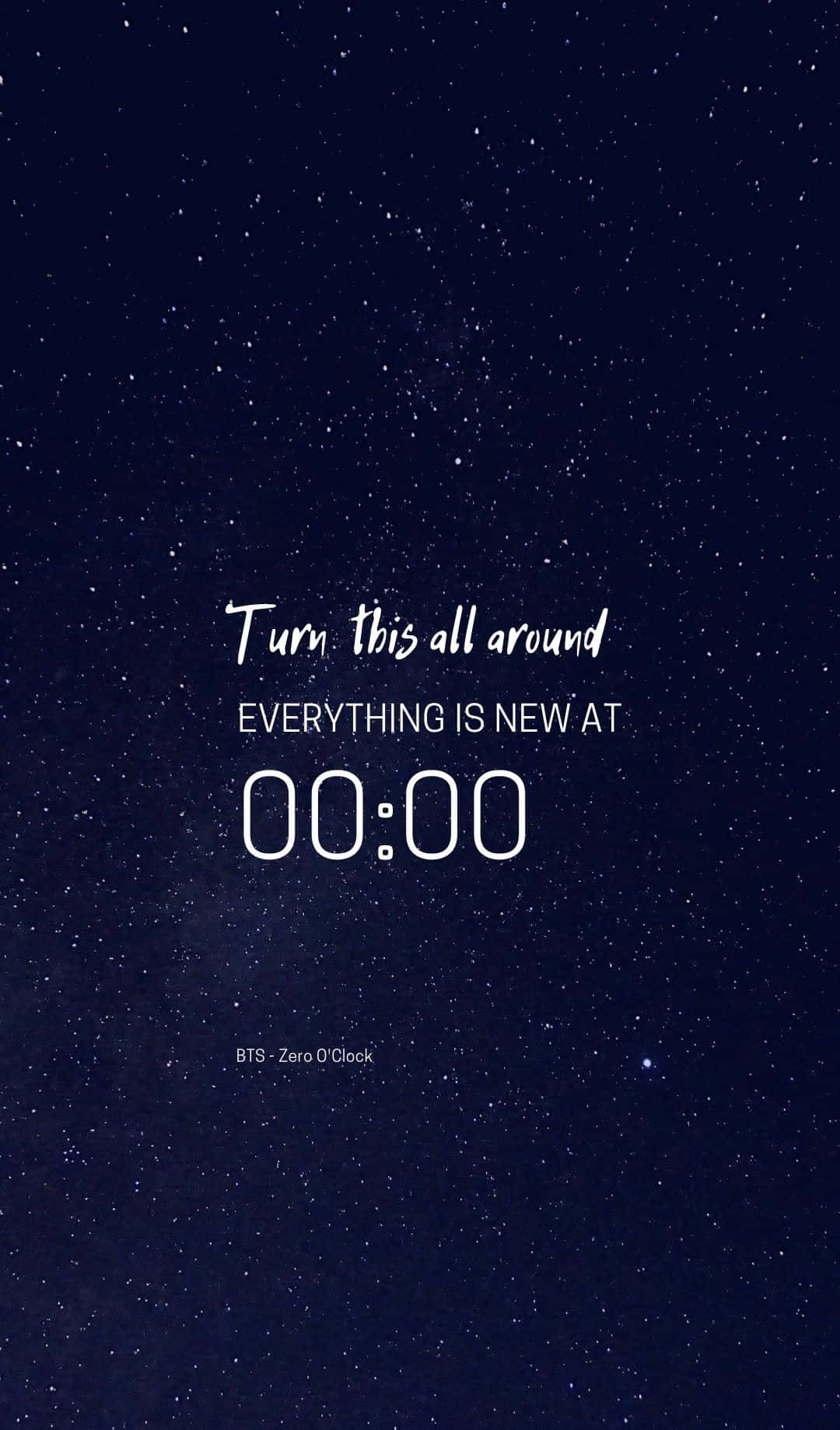 Bts Inspirational 桌布 壁紙 — 一個繁星點點的夜空背景，白色文字寫著 Turn this all around EVERYTHING IS NEW AT 00:00，並附有 BTS Zero O'Clock 的鳴謝。