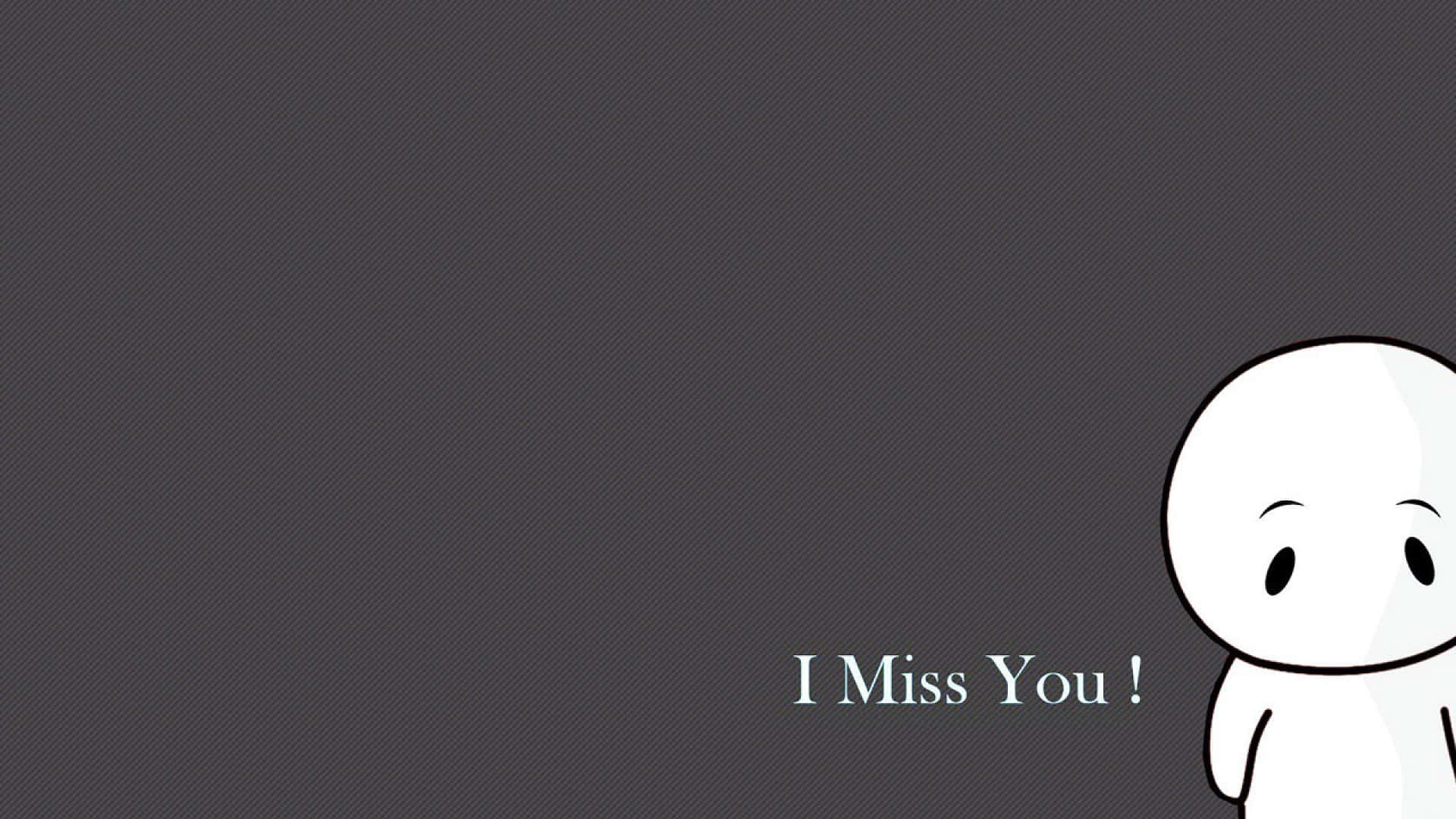 I Miss You 桌布 壁紙 — 一個閉著眼睛的極簡白色卡通人物從右角窺視，背景為深灰色紋理，並帶有文字 I Miss You!