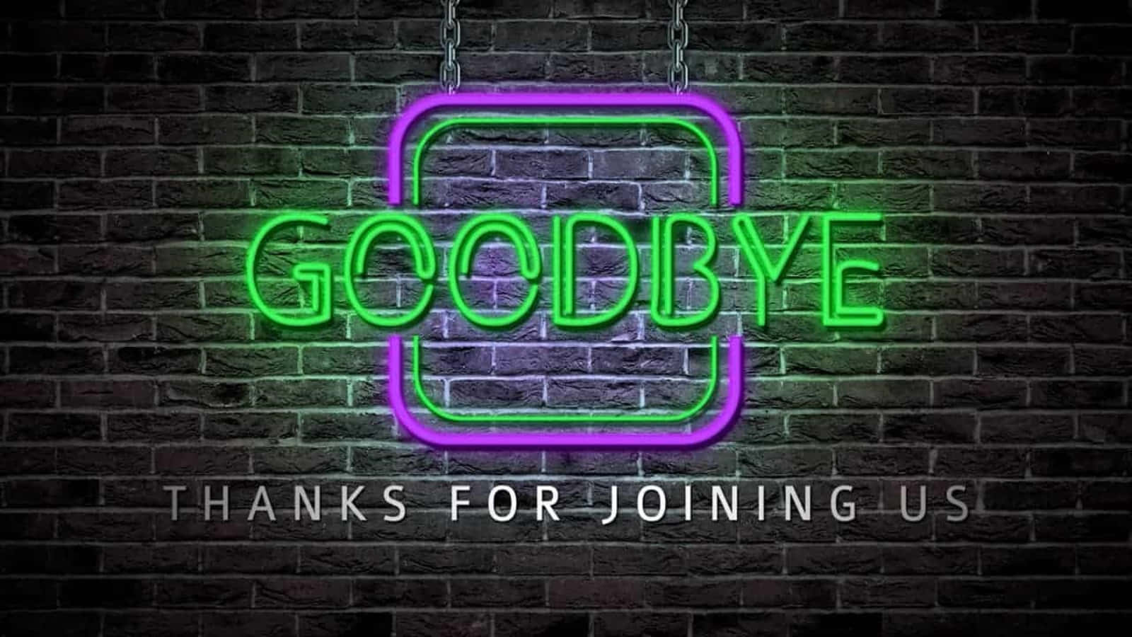 再見 桌布 壁紙 — 一個鮮豔的綠色和紫色霓虹燈牌寫著goodbye，掛在深色磚牆上，下方有白色文字寫著thanks for joining us。