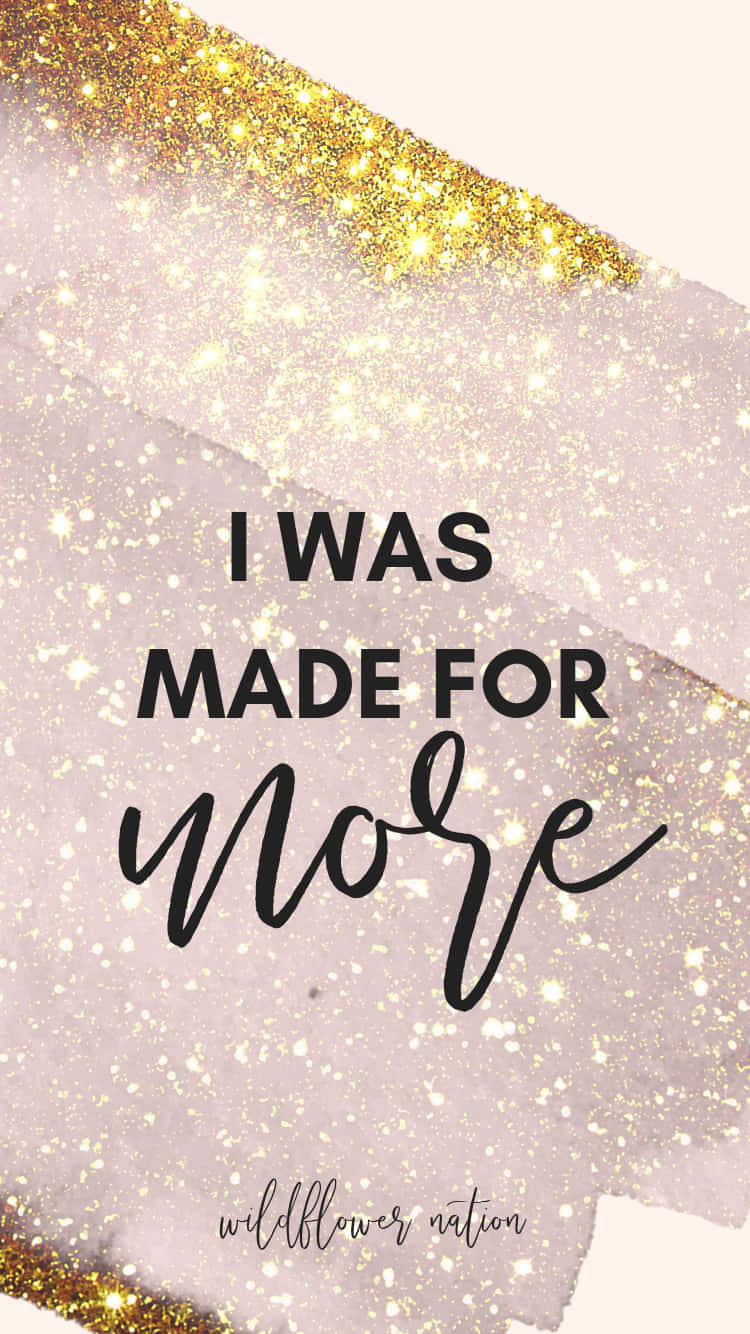 肯定語句 桌布 壁紙 — 一句勵志語錄 I WAS MADE FOR more，以黑色文字呈現於閃爍金色與淡粉紅背景上。