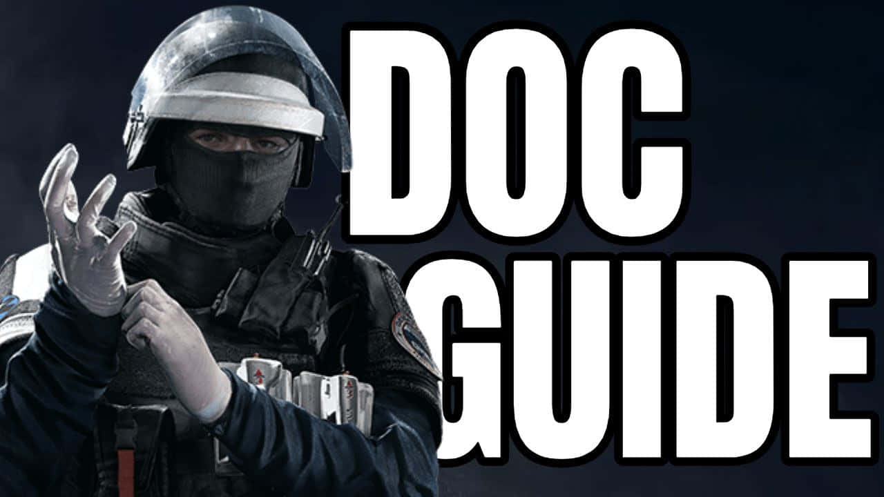 Rainbow Six Siege Doc 桌布 壁紙 — 一名全副武裝的戰術軍官在深色背景上，於粗體白色文字「DOC GUIDE」旁邊做出手勢。