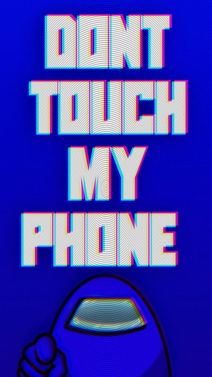 my 桌布 壁紙 — 一張藍色故障藝術海報，上面有粗體文字寫著「DON'T TOUCH MY PHONE」，文字上方有一個正在指著的Among Us角色。
