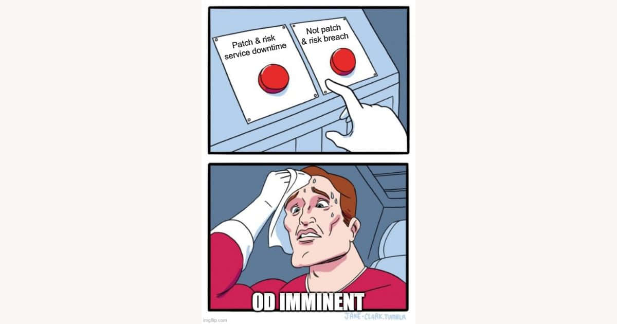 Cybersecurity Memes 桌布 壁紙 — 一隻手懸浮在一個紅色按鈕上方，按鈕標有「Not patch & risk breach」，上方有一個壓力大、流汗的男人，帶有「OD IMMINENT」文字。