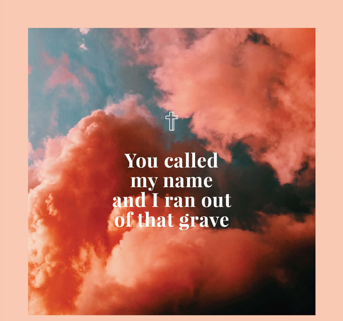 戲劇性天空雲彩上的文字疊加顯示 'You called my name and I ran out of that grave' 並帶有一個十字架。