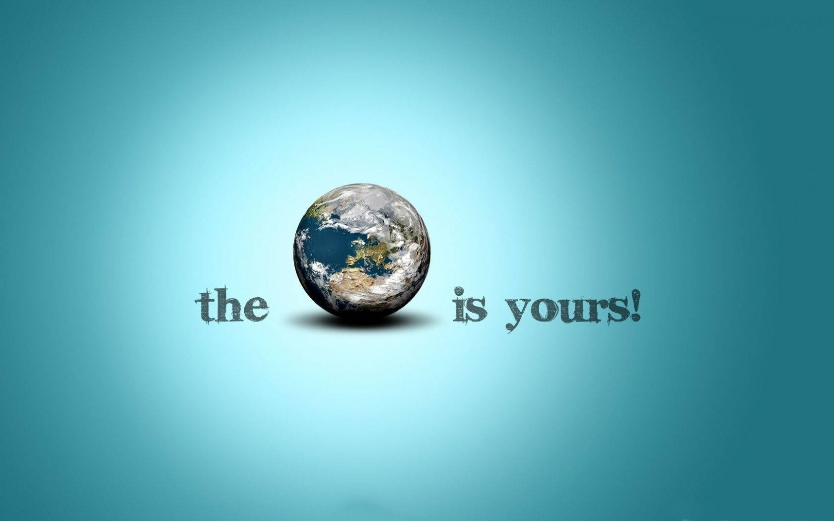 地球儀，青綠色背景上有文字 the is yours