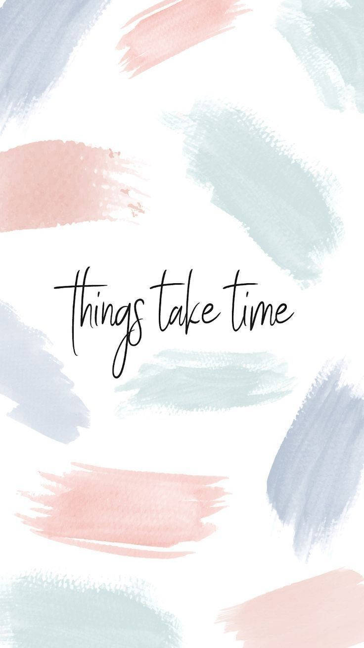 柔和嘅水彩筆觸配上優雅字體嘅 'things take time' 句子。