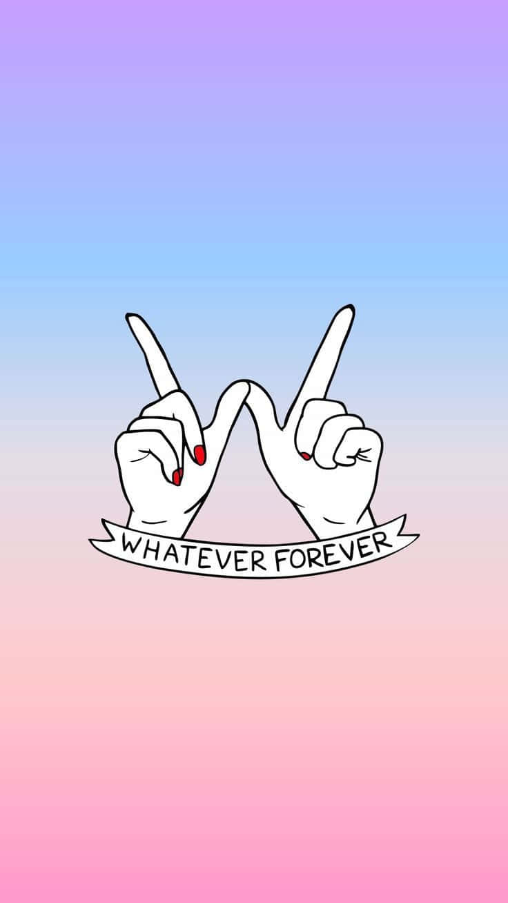 兩隻插圖手向上指著，手持一個寫著whatever forever的橫幅，背景是粉彩漸變色。