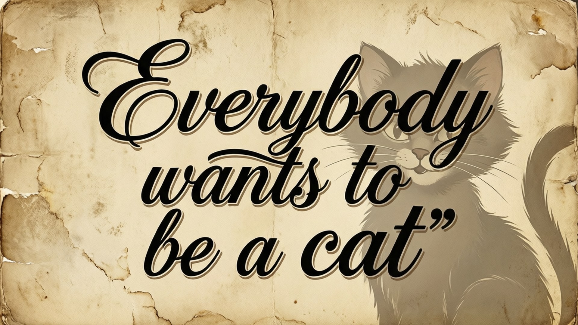 復古名言「Everybody wants to be a cat」，搭配灰色貓咪插圖在舊紙上。
